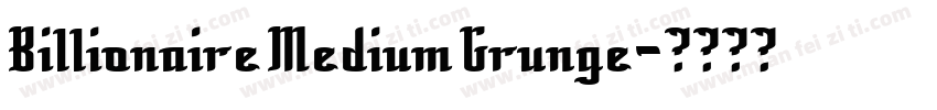 Billionaire Medium Grunge字体转换